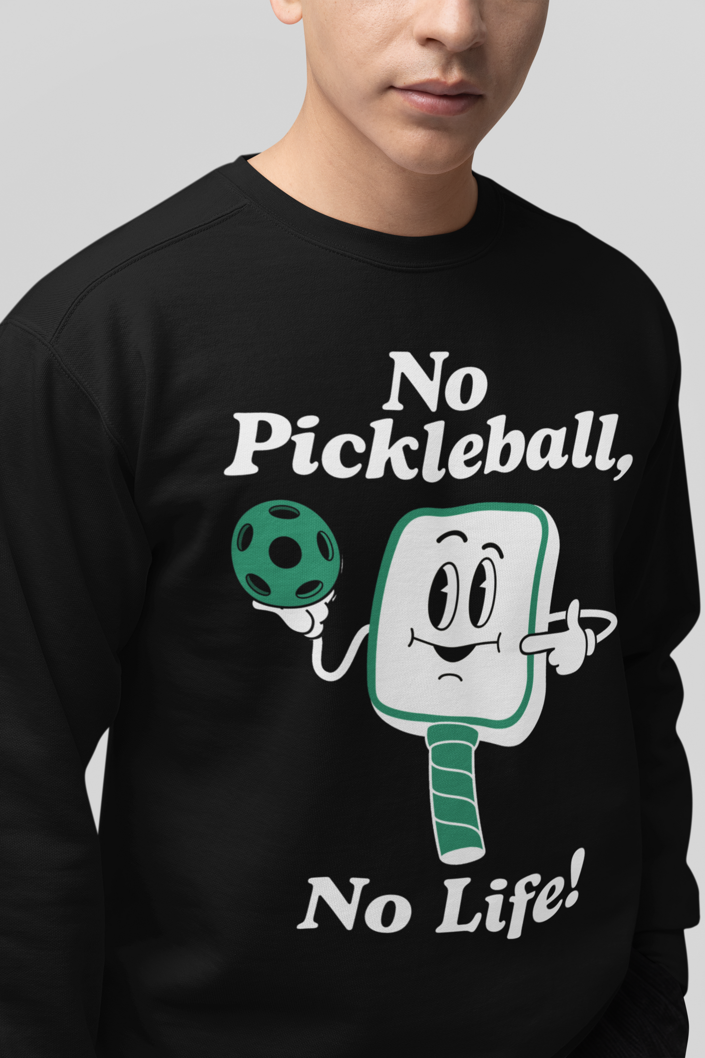 NO PICKLEBALL, NO LIFE - Pickleball (Sweatshirt)