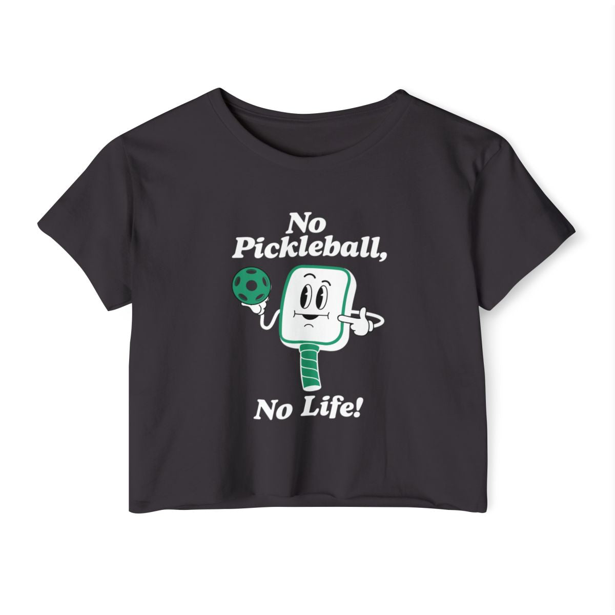 NO PICKLEBALL, NO LIFE - Pickleball (Crop Top)