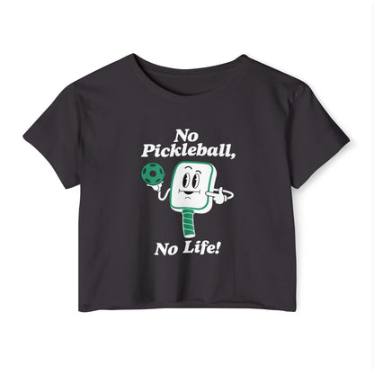 NO PICKLEBALL, NO LIFE - Pickleball (Crop Top)
