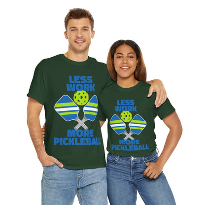 LESS WORK, MORE PICKLEBALL - Pickleball (Basic Tee)