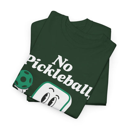 NO PICKLEBALL, NO LIFE - Pickleball (Basic Tee)