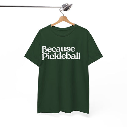 BECAUSE PICKLEBALL - Pickleball (Basic Tee)