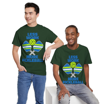 LESS WORK, MORE PICKLEBALL - Pickleball (Basic Tee)