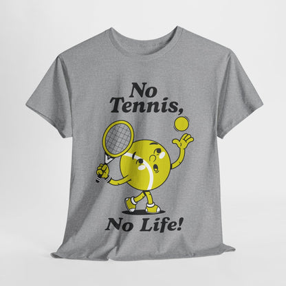 NO TENNIS, NO LIFE - Tennis Basic Tee