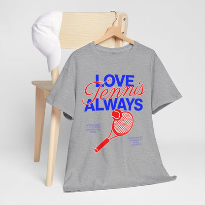 LOVE TENNIS ALWAYS - Tennis Basic Tee