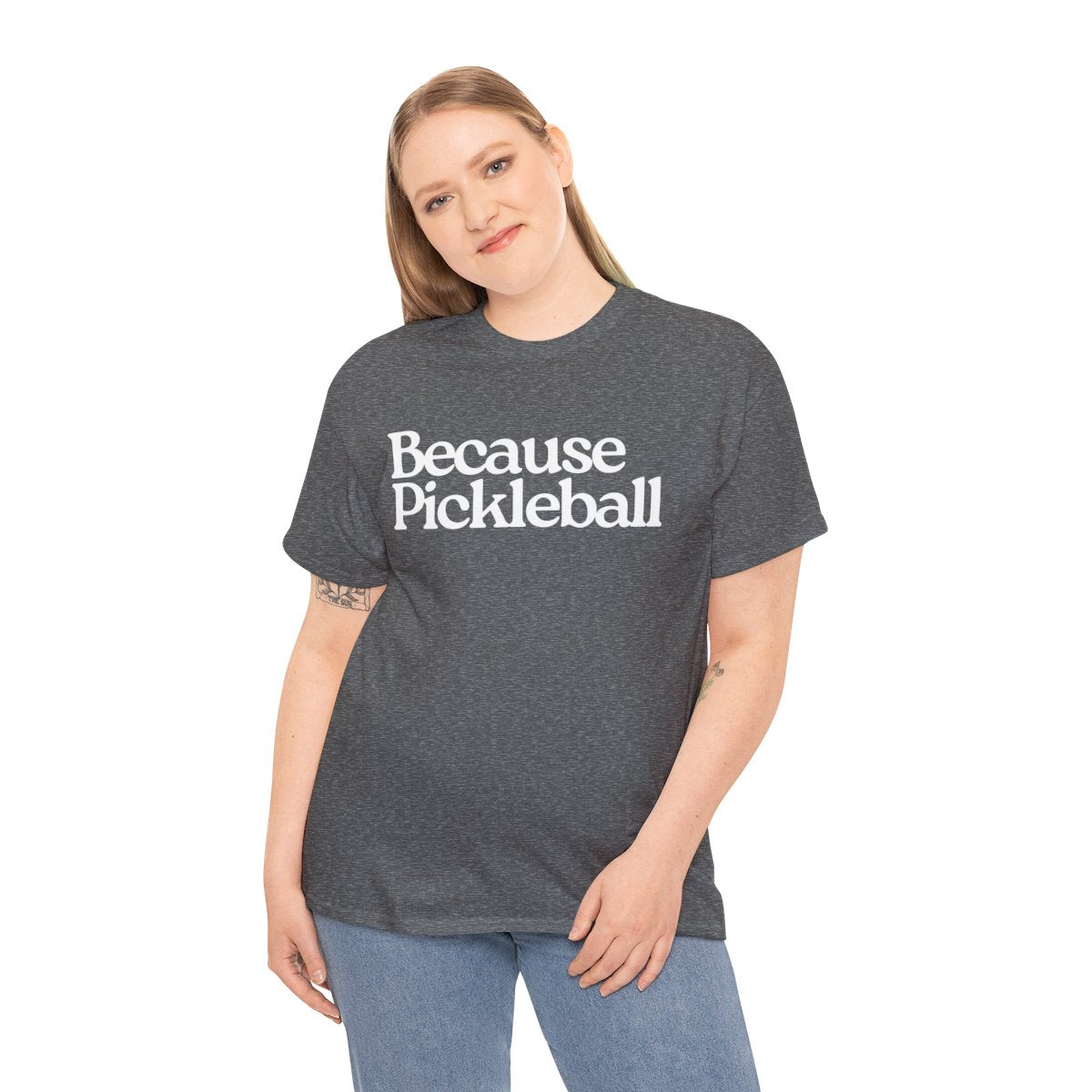 BECAUSE PICKLEBALL - Pickleball (Basic Tee)