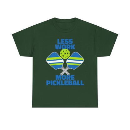 LESS WORK, MORE PICKLEBALL - Pickleball (Basic Tee)