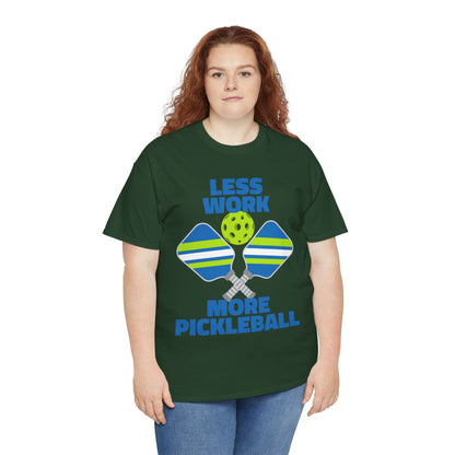 LESS WORK, MORE PICKLEBALL - Pickleball (Basic Tee)