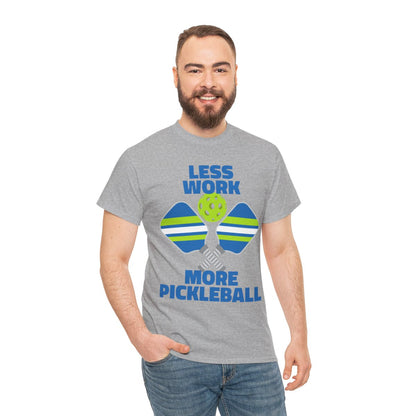 LESS WORK, MORE PICKLEBALL - Pickleball (Basic Tee)