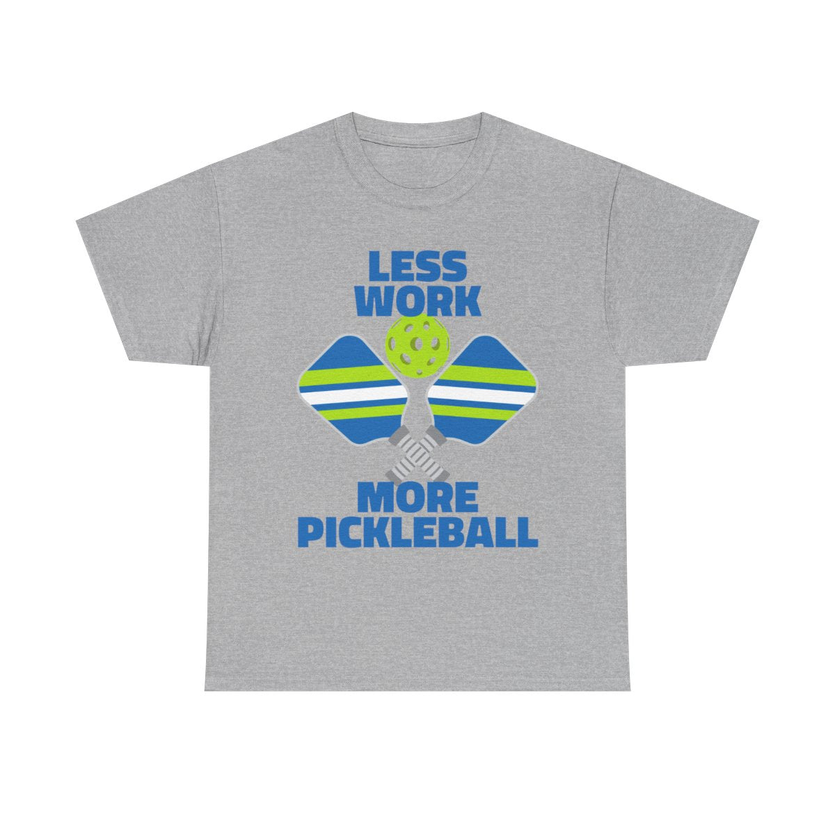 LESS WORK, MORE PICKLEBALL - Pickleball (Basic Tee)