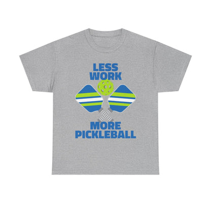 LESS WORK, MORE PICKLEBALL - Pickleball (Basic Tee)