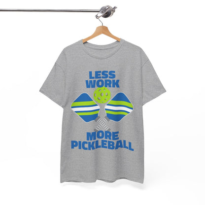 LESS WORK, MORE PICKLEBALL - Pickleball (Basic Tee)