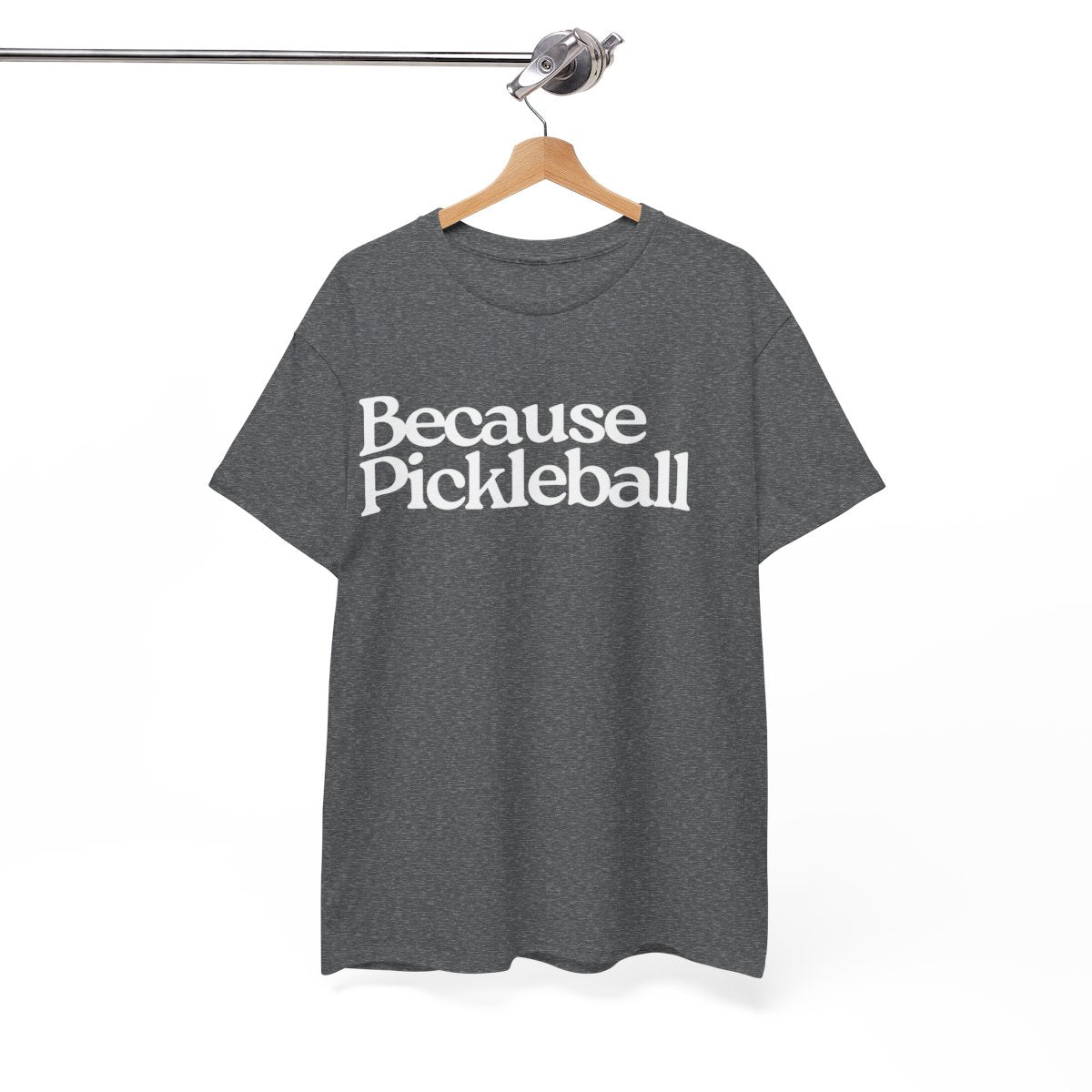 BECAUSE PICKLEBALL - Pickleball (Basic Tee)