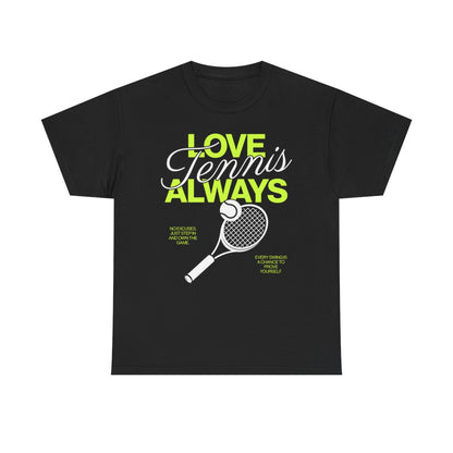 LOVE TENNIS ALWAYS - Tennis Basic Tee