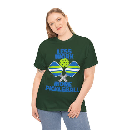 LESS WORK, MORE PICKLEBALL - Pickleball (Basic Tee)