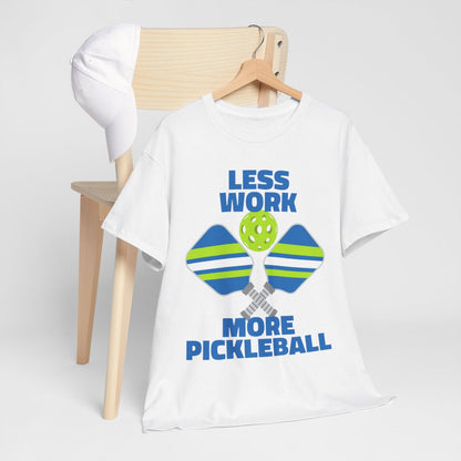 LESS WORK, MORE PICKLEBALL - Pickleball (Basic Tee)