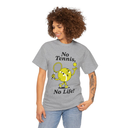 NO TENNIS, NO LIFE - Tennis Basic Tee