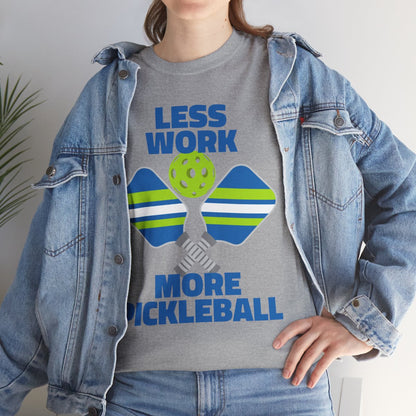 LESS WORK, MORE PICKLEBALL - Pickleball (Basic Tee)