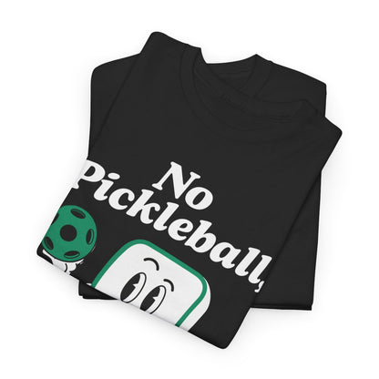 NO PICKLEBALL, NO LIFE - Pickleball (Dri Fit)