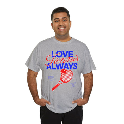 LOVE TENNIS ALWAYS - Tennis Basic Tee