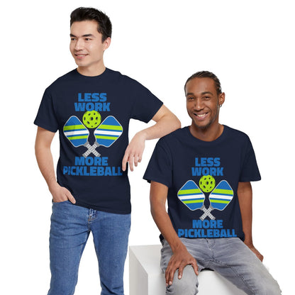 LESS WORK, MORE PICKLEBALL - Pickleball (Basic Tee)
