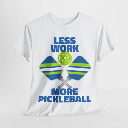 LESS WORK, MORE PICKLEBALL - Pickleball (Basic Tee)