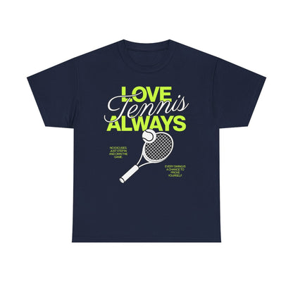 LOVE TENNIS ALWAYS - Tennis Basic Tee