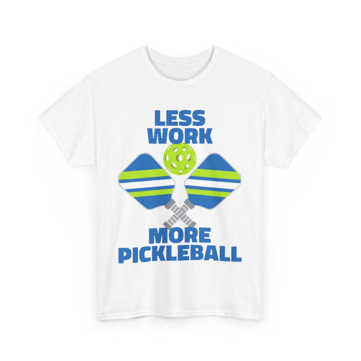 LESS WORK, MORE PICKLEBALL - Pickleball (Basic Tee)