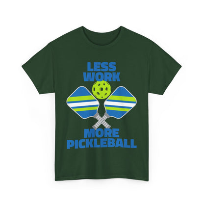 LESS WORK, MORE PICKLEBALL - Pickleball (Basic Tee)