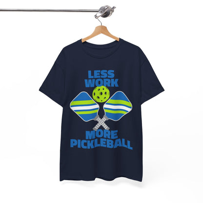 LESS WORK, MORE PICKLEBALL - Pickleball (Basic Tee)