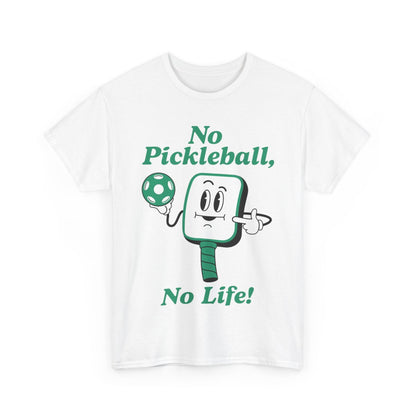NO PICKLEBALL, NO LIFE - Pickleball (Basic Tee)