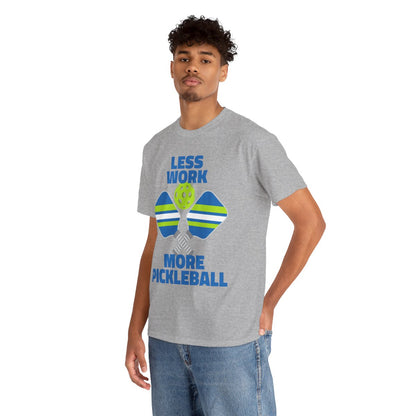 LESS WORK, MORE PICKLEBALL - Pickleball (Basic Tee)