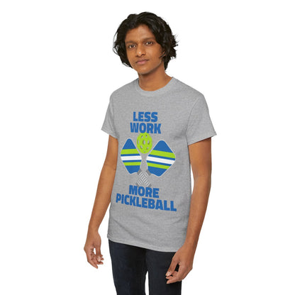LESS WORK, MORE PICKLEBALL - Pickleball (Basic Tee)