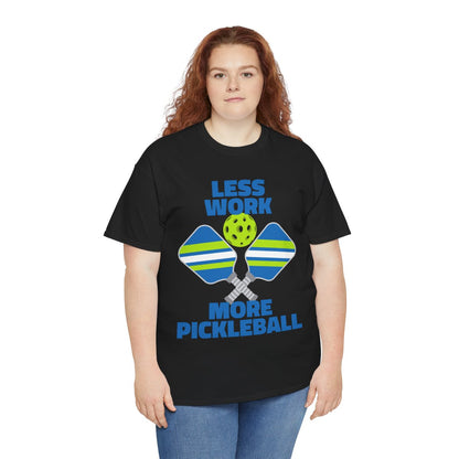 LESS WORK, MORE PICKLEBALL - Pickleball (Basic Tee)
