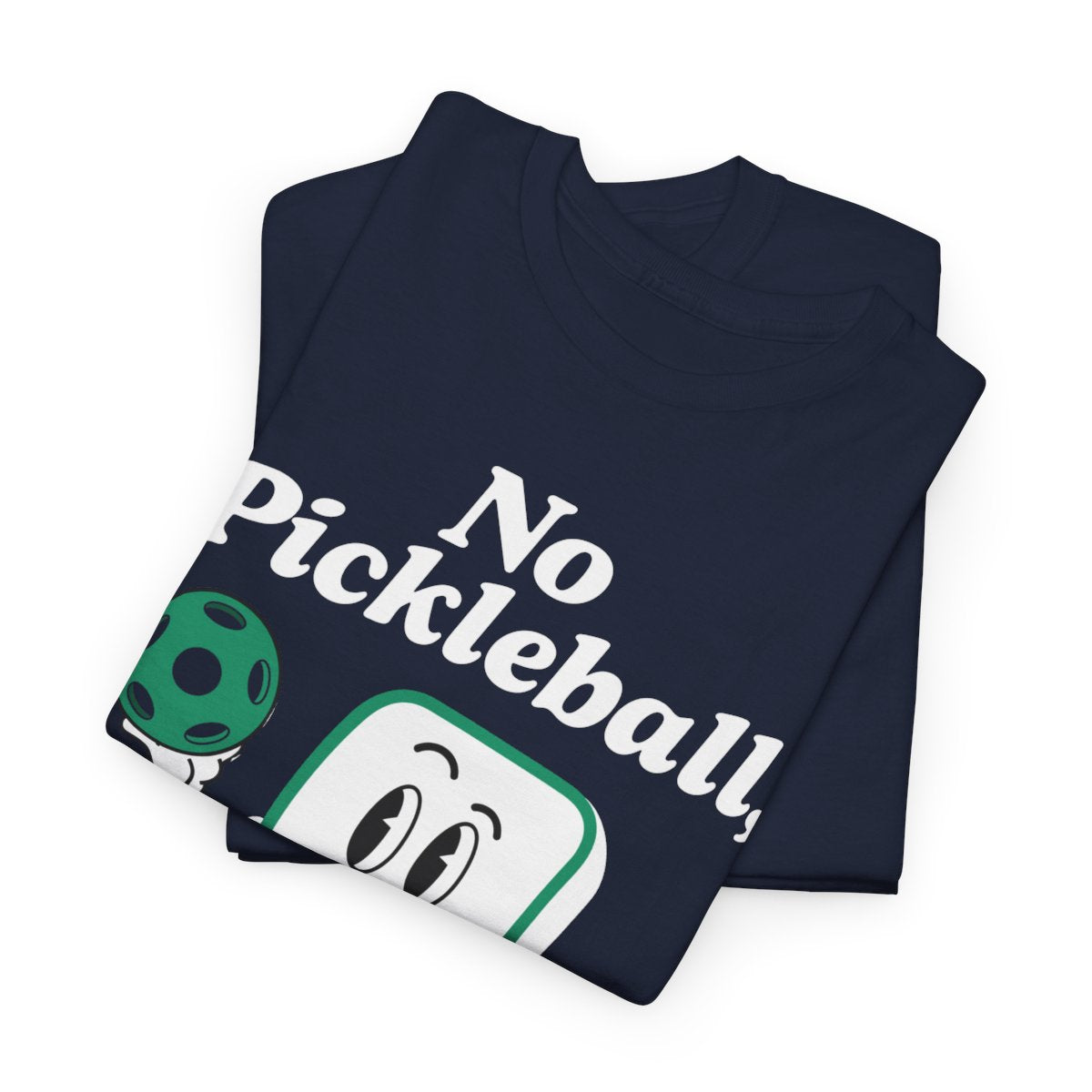 NO PICKLEBALL, NO LIFE - Pickleball (Basic Tee)