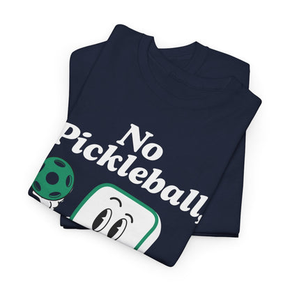 NO PICKLEBALL, NO LIFE - Pickleball (Basic Tee)