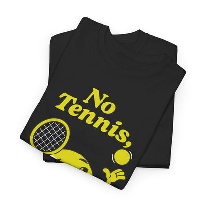 NO TENNIS, NO LIFE - Tennis Basic Tee