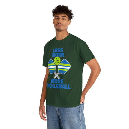 LESS WORK, MORE PICKLEBALL - Pickleball (Basic Tee)