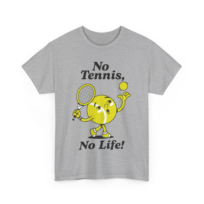 NO TENNIS, NO LIFE - Tennis Basic Tee