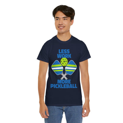LESS WORK, MORE PICKLEBALL - Pickleball (Basic Tee)