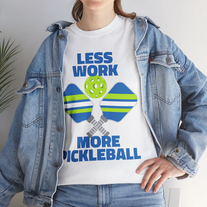 LESS WORK, MORE PICKLEBALL - Pickleball (Basic Tee)