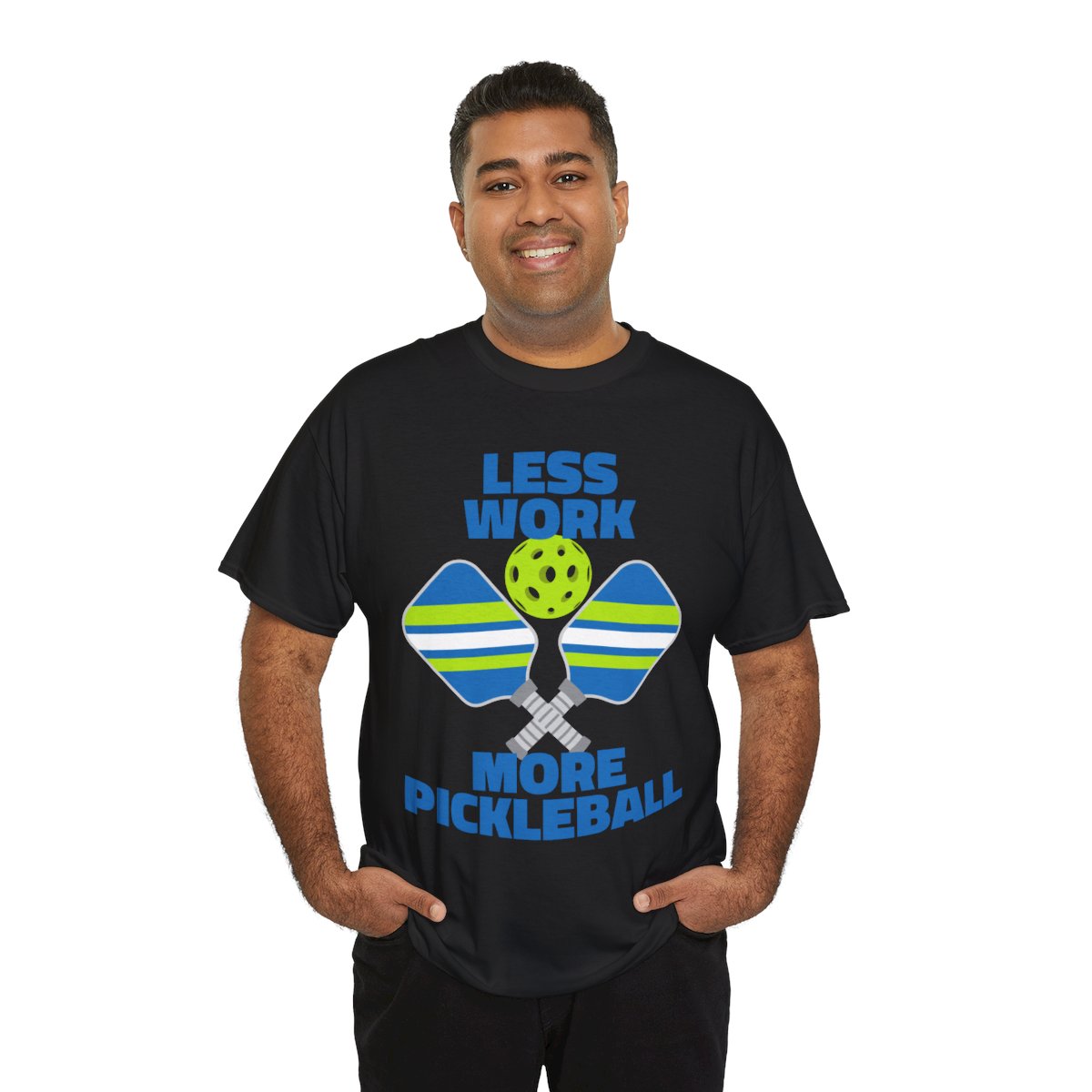 LESS WORK, MORE PICKLEBALL - Pickleball (Basic Tee)