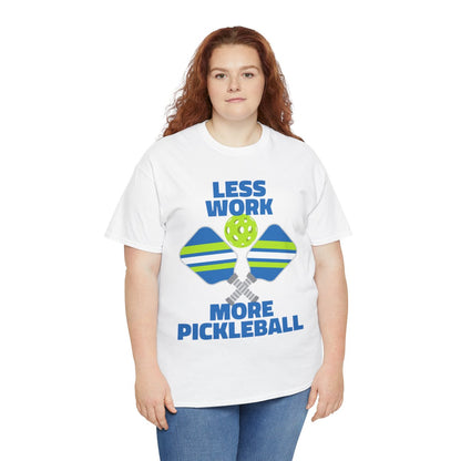 LESS WORK, MORE PICKLEBALL - Pickleball (Basic Tee)