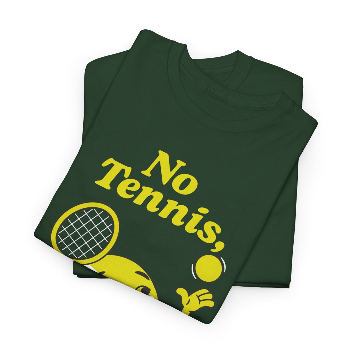 NO TENNIS, NO LIFE - Tennis Basic Tee