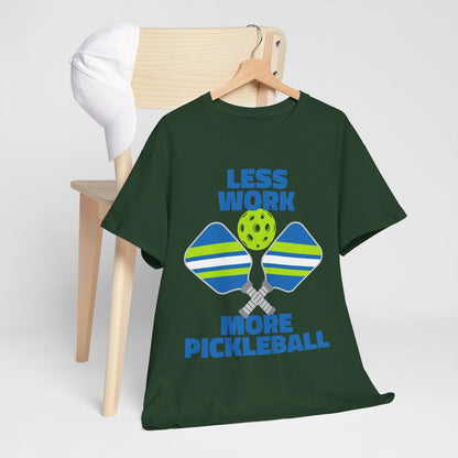 LESS WORK, MORE PICKLEBALL - Pickleball (Basic Tee)