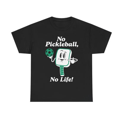 NO PICKLEBALL, NO LIFE - Pickleball (Basic Tee)
