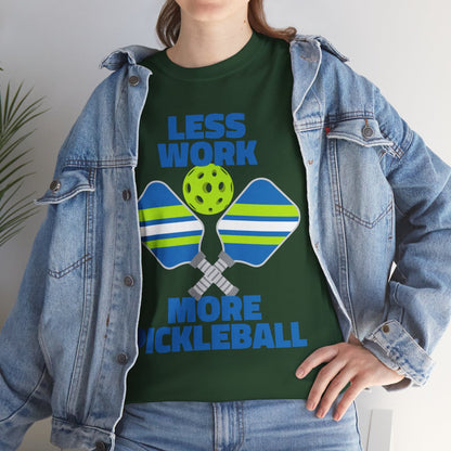 LESS WORK, MORE PICKLEBALL - Pickleball (Basic Tee)