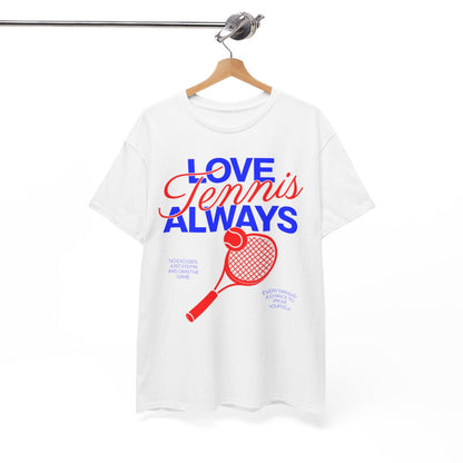 LOVE TENNIS ALWAYS - Tennis Basic Tee