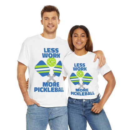 LESS WORK, MORE PICKLEBALL - Pickleball (Basic Tee)