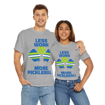 LESS WORK, MORE PICKLEBALL - Pickleball (Basic Tee)